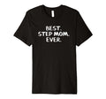 Best Step Mom Ever T-Shirt - Aesthetic Graphic Men Women - T-Shirt, Sweatshirt, Hoodie