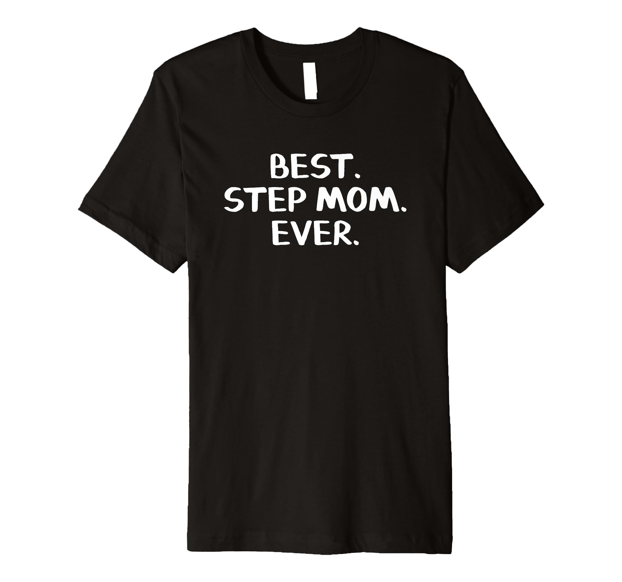 Best Step Mom Ever T-Shirt - Aesthetic Graphic Men Women - T-Shirt, Sweatshirt, Hoodie