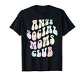 Funny Anti Social Moms Club Mother T-Shirt - Aesthetic Graphic for Adults - T-Shirt, Sweatshirt, Hoodie