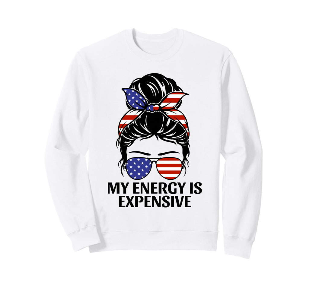 My Energy Is Expensive Self Love Sweatshirt - Casual Everyday Wear Unisex - T-Shirt, Sweatshirt, Hoodie