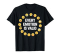 Every Emotion Is Valid Mental Health T-Shirt - Unique Graphic Men Women - T-Shirt, Sweatshirt, Hoodie