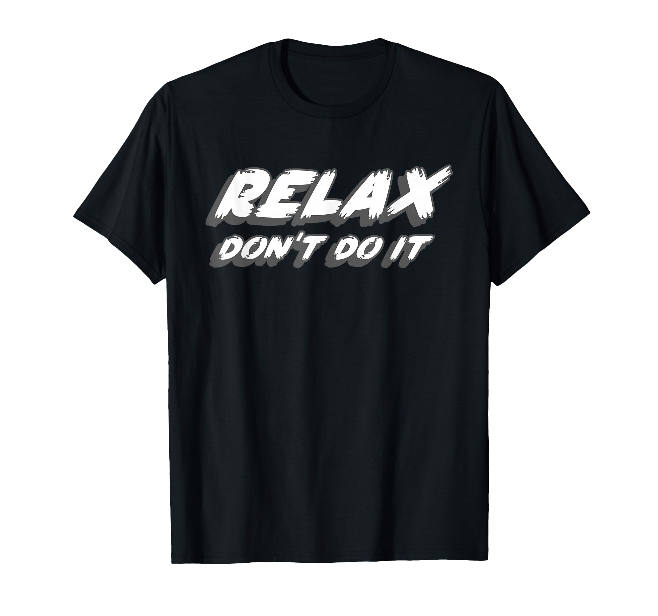 Relax Dont Do It Synth 1980S Club T-Shirt - Casual Everyday Wear Men Women - T-Shirt, Sweatshirt, Hoodie