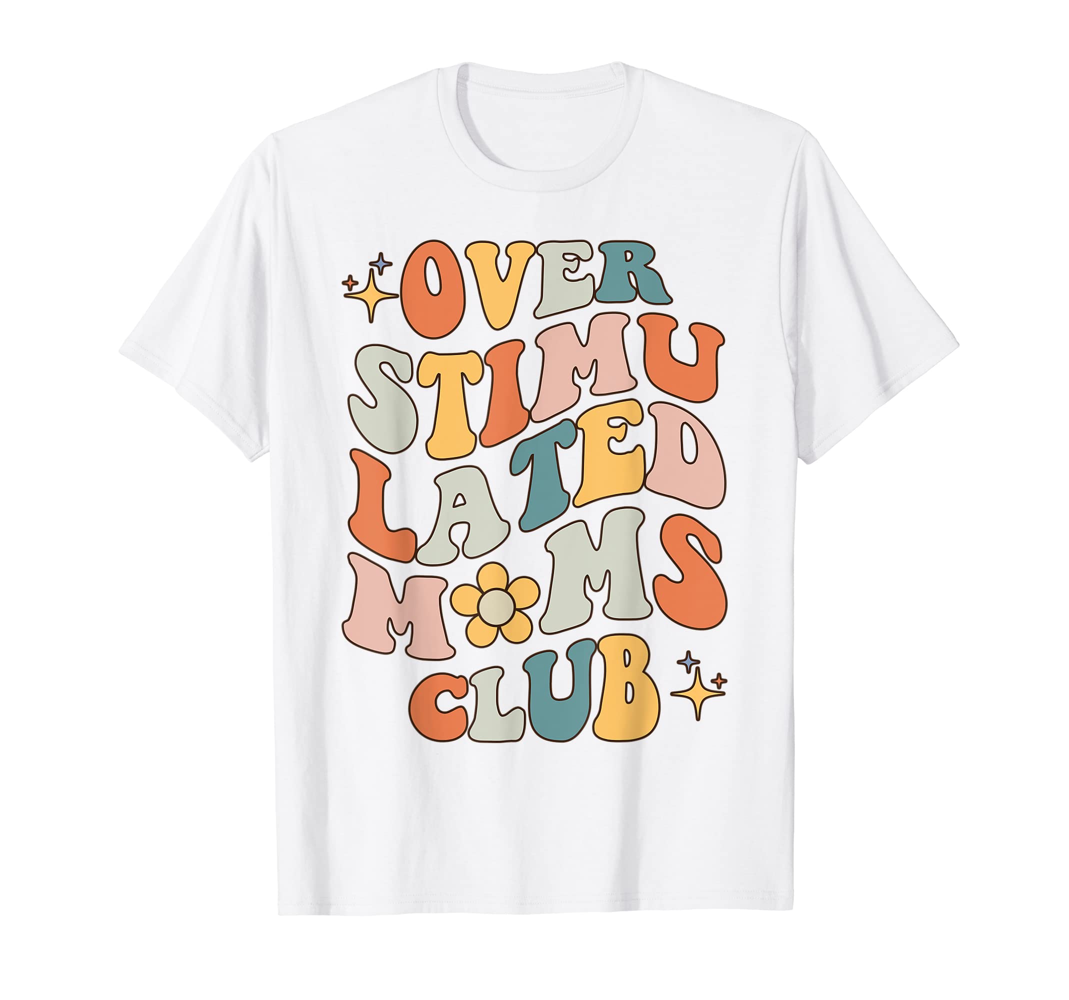 Groovy Overstimulated Moms Club Funny T-Shirt - Trendy Graphic Men Women - T-Shirt, Sweatshirt, Hoodie