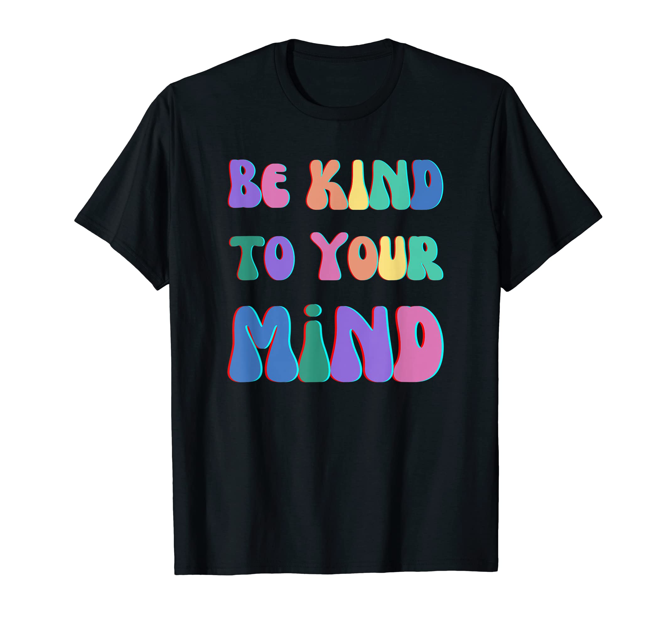 Be Kind To Your Mind Mental Health T-Shirt - Custom Art Print for Adults - T-Shirt, Sweatshirt, Hoodie