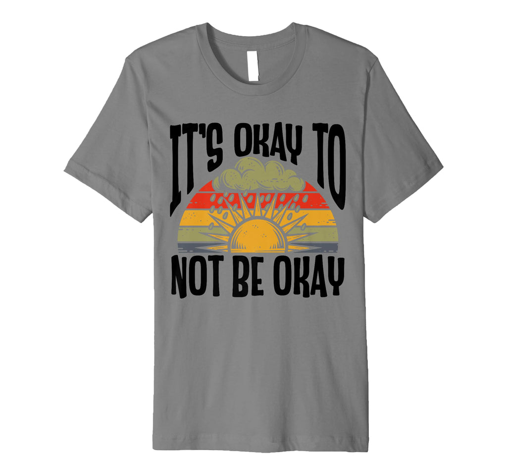 Its Okay To Not Be Okay Mental T-Shirt - Aesthetic Graphic Men Women - T-Shirt, Sweatshirt, Hoodie