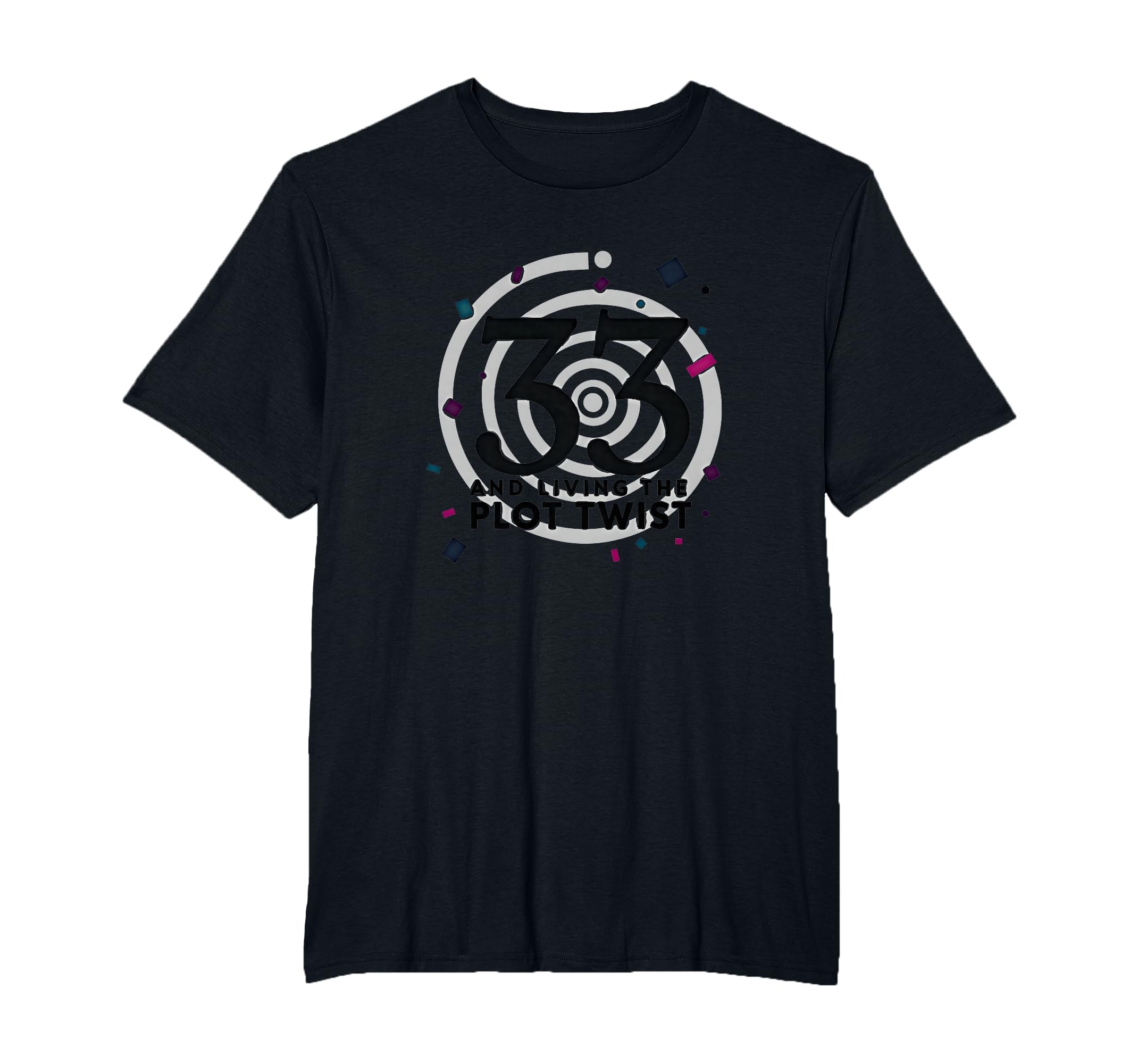 Birthday Gift 33 And Living Plot Twist T-Shirt - Unique Graphic for Adults - T-Shirt, Sweatshirt, Hoodie