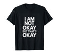 I Am Not Okay But Thats Okay Mental T-Shirt - Streetwear Style for Adults - T-Shirt, Sweatshirt, Hoodie
