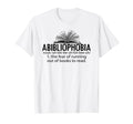 Abibliophobia Funny Reading Book Lover T-Shirt - Streetwear Style Unisex - T-Shirt, Sweatshirt, Hoodie