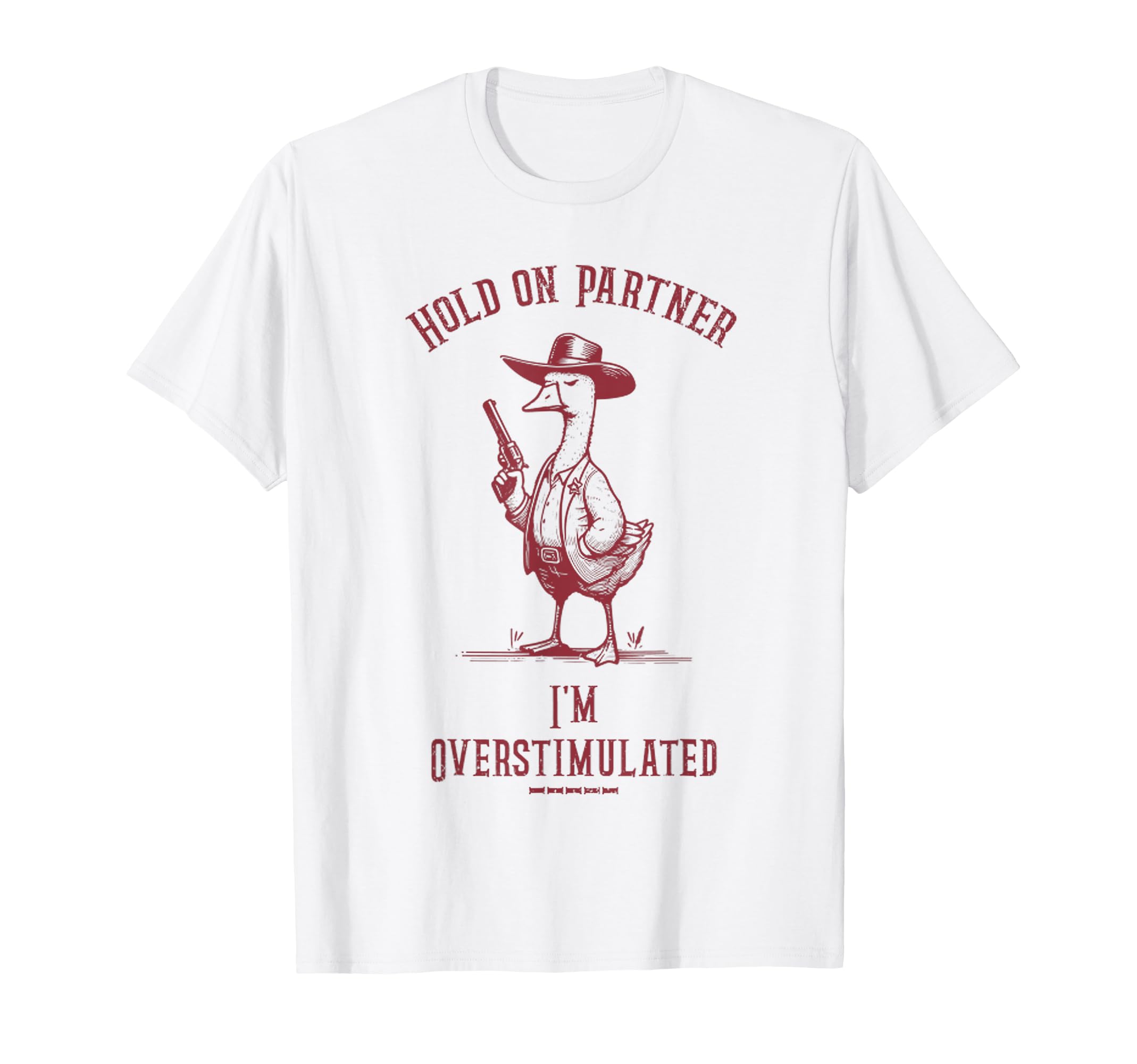 Hold Partner Im Overstimulated Funny T-Shirt - Streetwear Style Men Women - T-Shirt, Sweatshirt, Hoodie