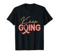 Keep Going Cancer Warriors Fight T-Shirt - Casual Everyday Wear for Adults - T-Shirt, Sweatshirt, Hoodie