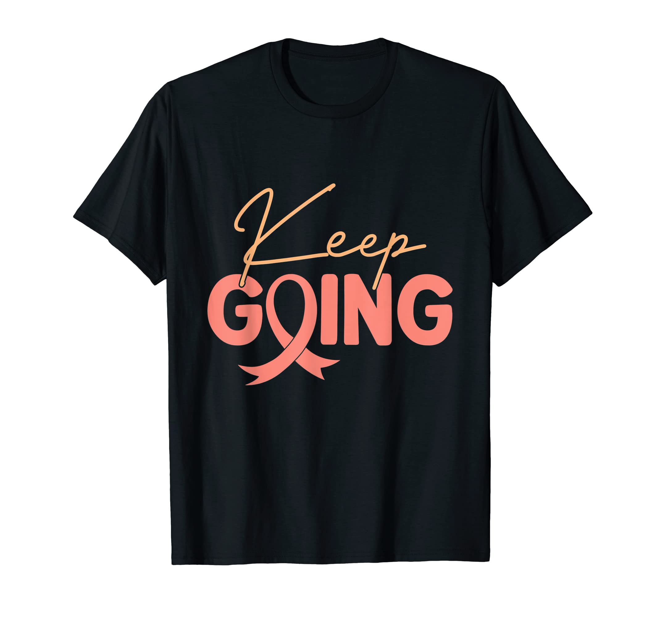 Keep Going Cancer Warriors Fight T-Shirt - Casual Everyday Wear for Adults - T-Shirt, Sweatshirt, Hoodie