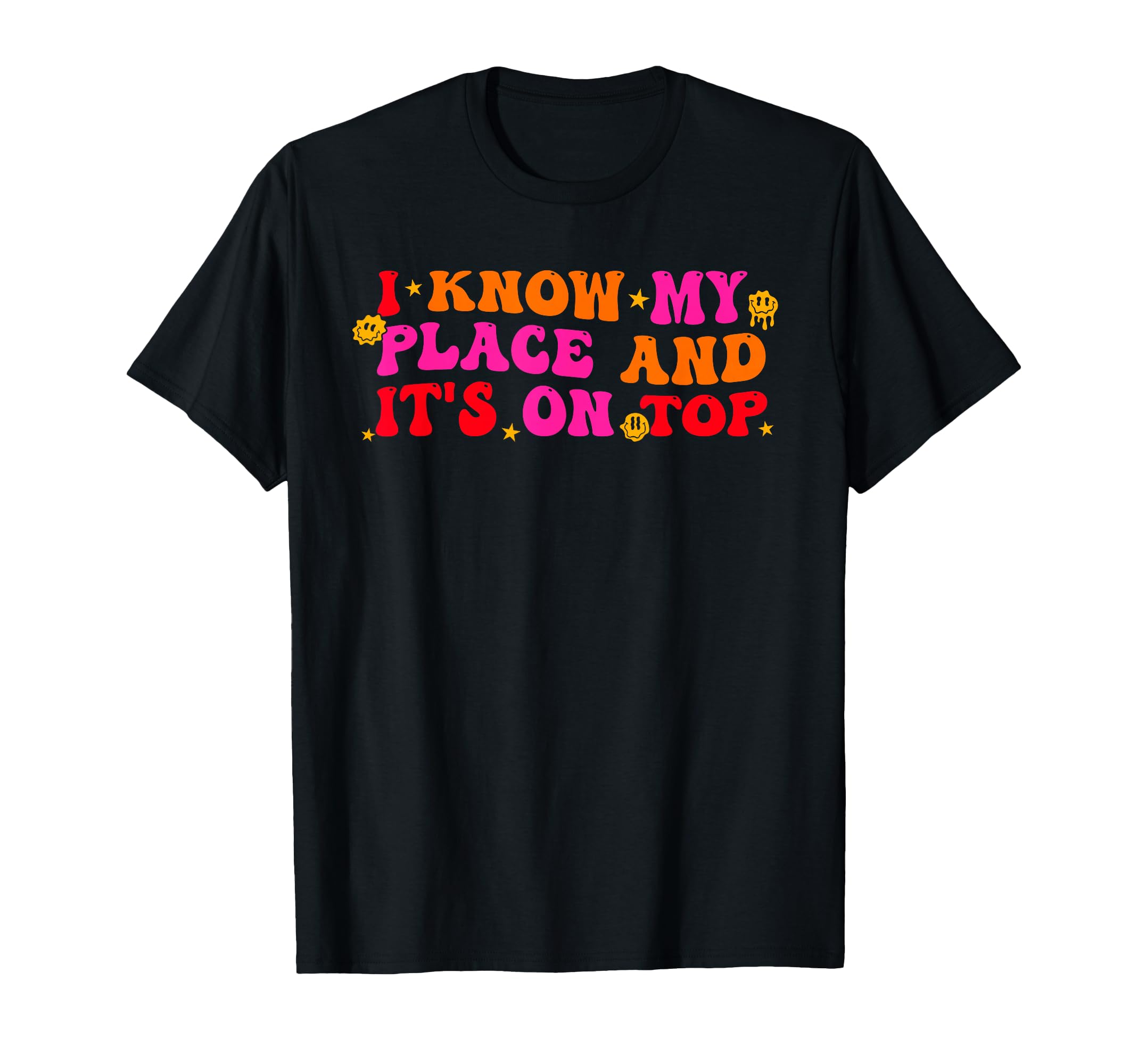 I Know My Place And Its Motivational T-Shirt - Streetwear Style for Adults - T-Shirt, Sweatshirt, Hoodie
