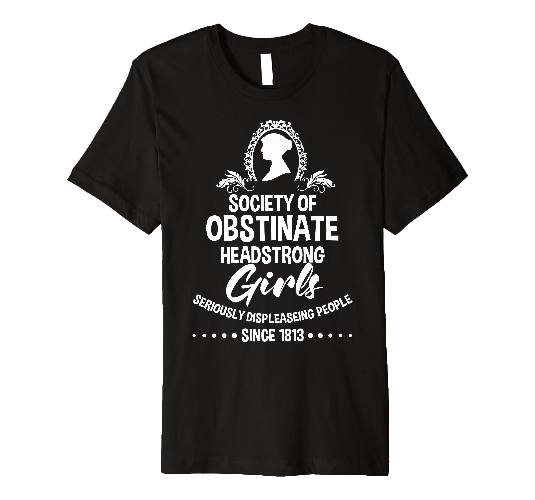 Jane Austen Society Obstinate T-Shirt - Casual Everyday Wear Men Women - T-Shirt, Sweatshirt, Hoodie