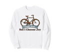 I Could Drive But I Choose Joy Funny Sweatshirt - Aesthetic Graphic Unisex - T-Shirt, Sweatshirt, Hoodie