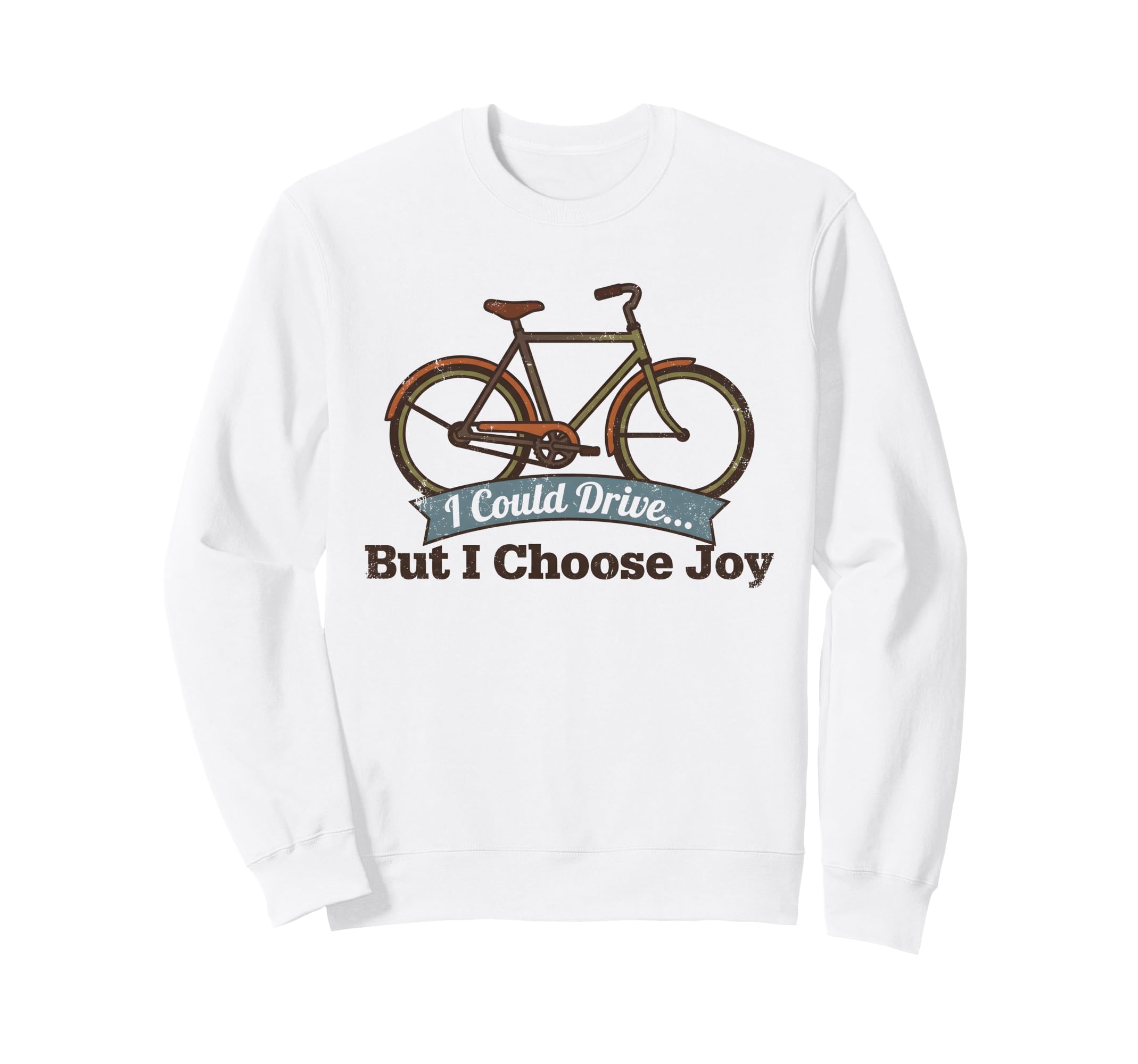 I Could Drive But I Choose Joy Funny Sweatshirt - Aesthetic Graphic Unisex - T-Shirt, Sweatshirt, Hoodie