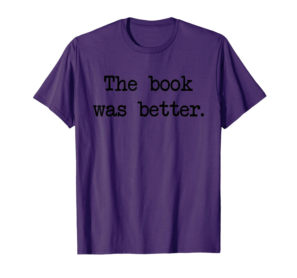 Book Was Better Black Letter Typewriter T-Shirt - Unique Graphic Unisex - T-Shirt, Sweatshirt, Hoodie