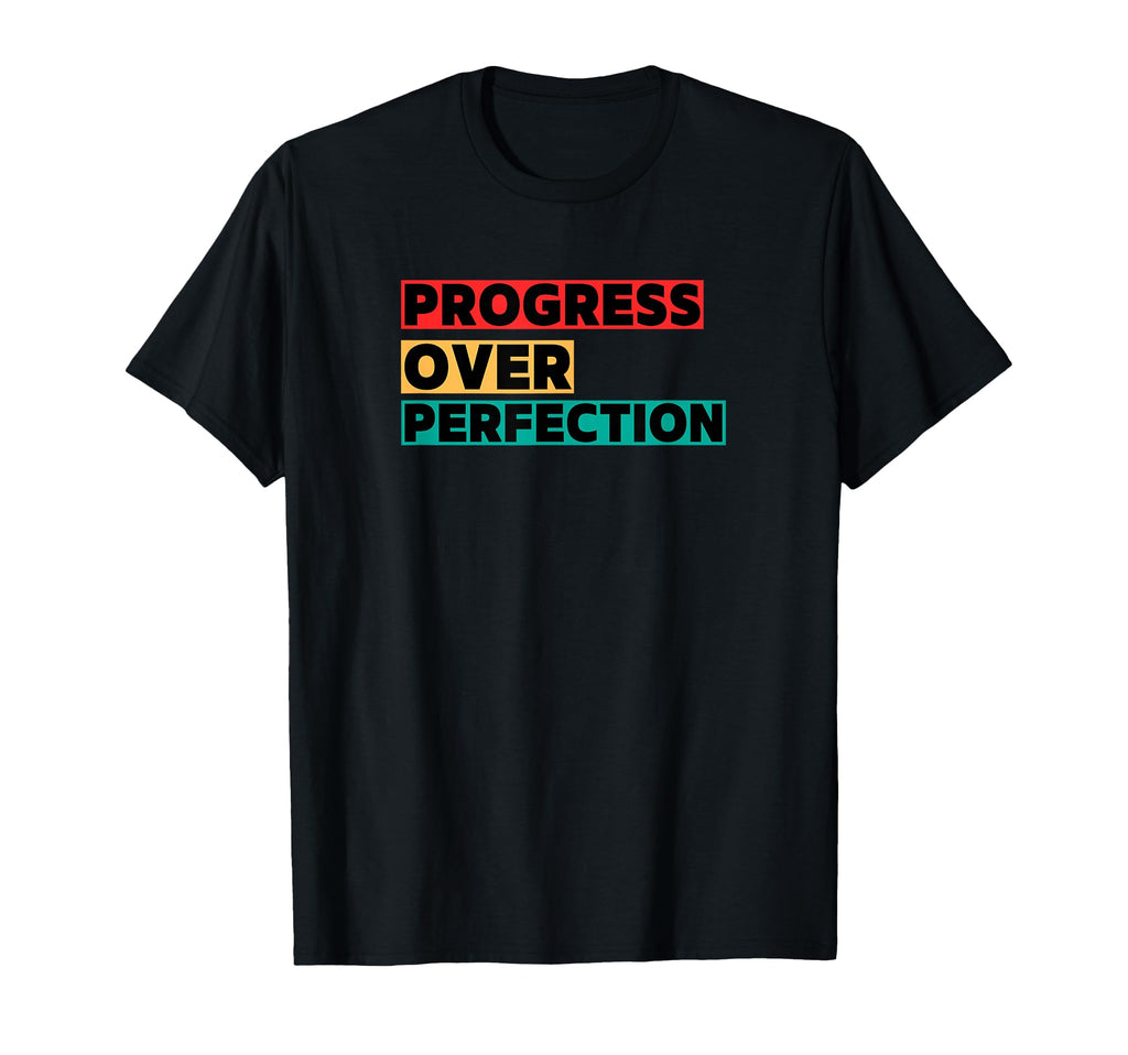 Progress Over Perfection Motivational T-Shirt - Streetwear Style Men Women - T-Shirt, Sweatshirt, Hoodie