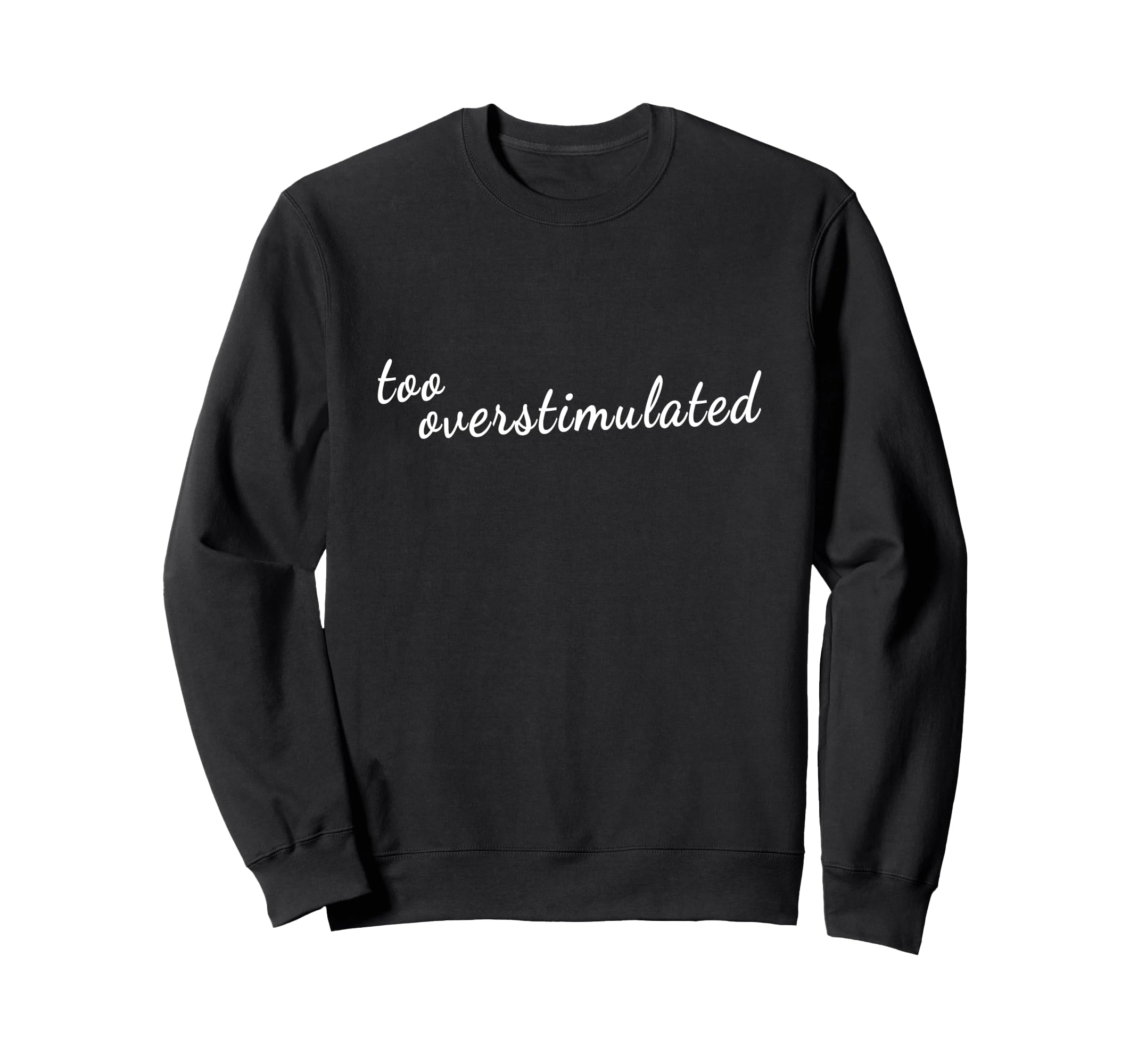 Mental Health Awareness Too Sweatshirt - Unique Graphic Men Women - T-Shirt, Sweatshirt, Hoodie