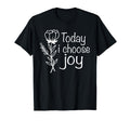 Today I Choose Joy Positive T-Shirt - Minimalist Print Men Women - T-Shirt, Sweatshirt, Hoodie