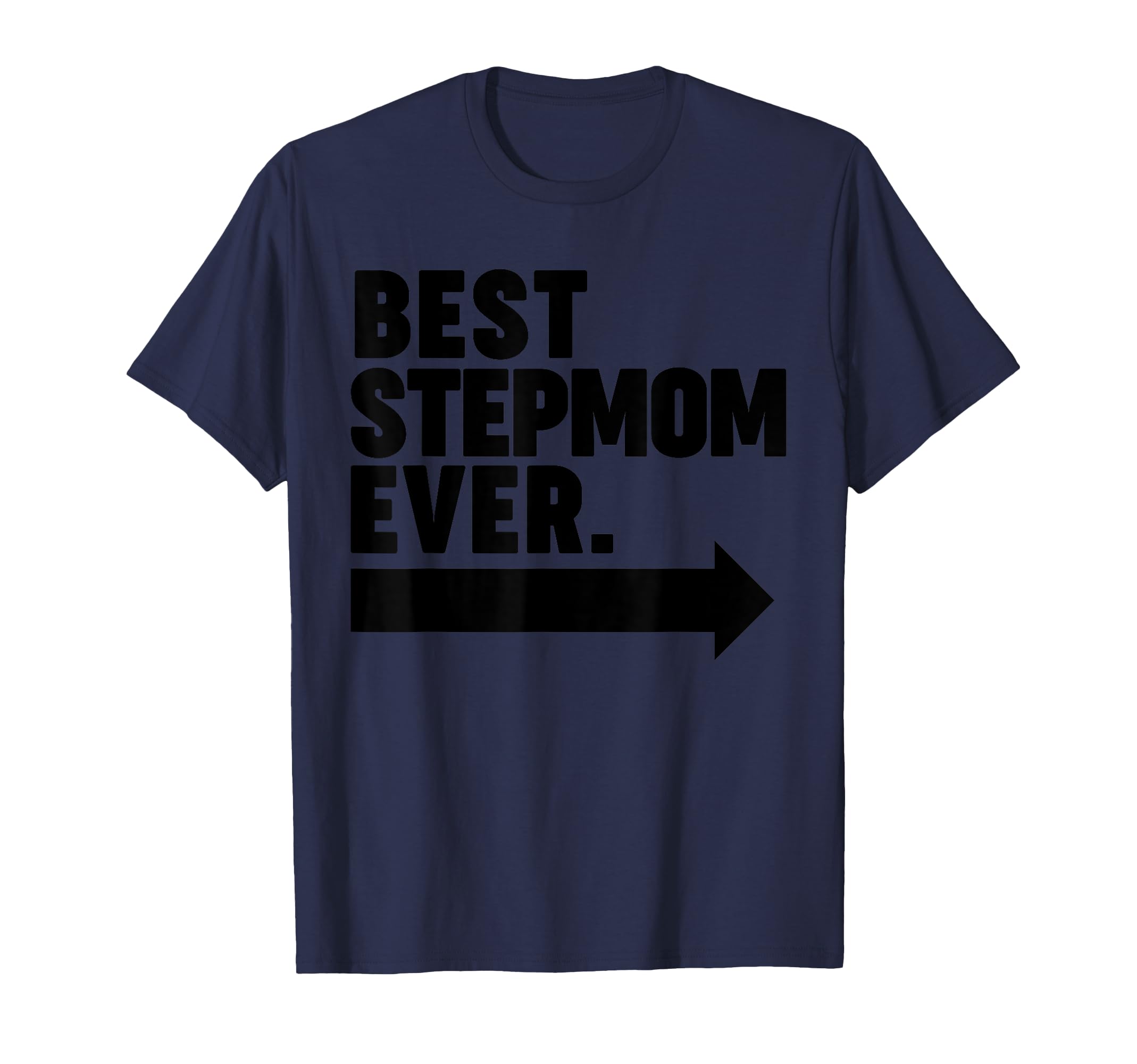 Best Step Mom Ever T-Shirt - Novelty Apparel for Adults - T-Shirt, Sweatshirt, Hoodie