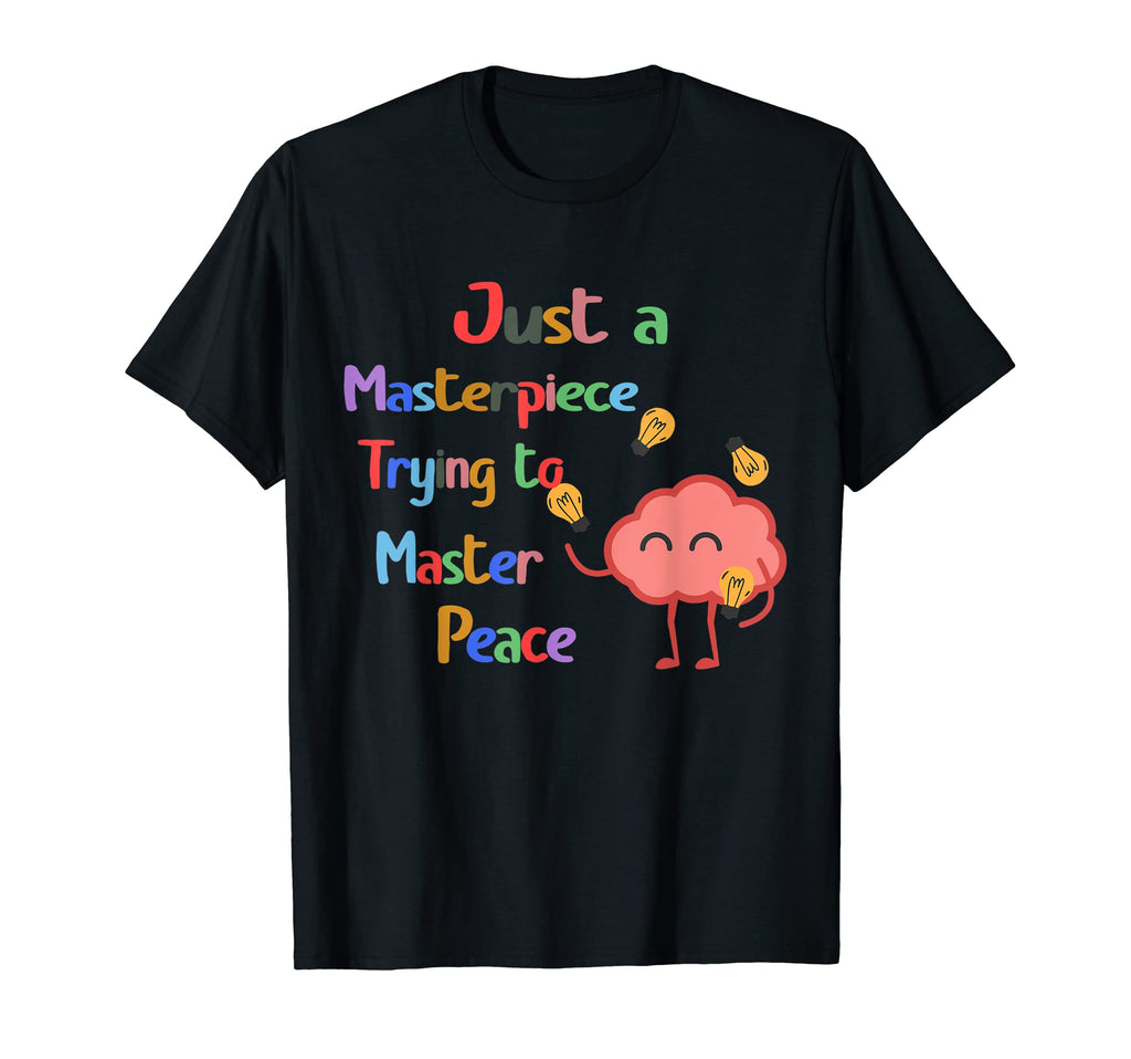 Just Masterpiece Trying To Master Peace T-Shirt - Trendy Graphic Unisex - T-Shirt, Sweatshirt, Hoodie