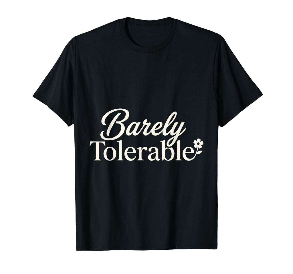 Barely Tolerable Witty Literature T-Shirt - Minimalist Print Unisex - T-Shirt, Sweatshirt, Hoodie