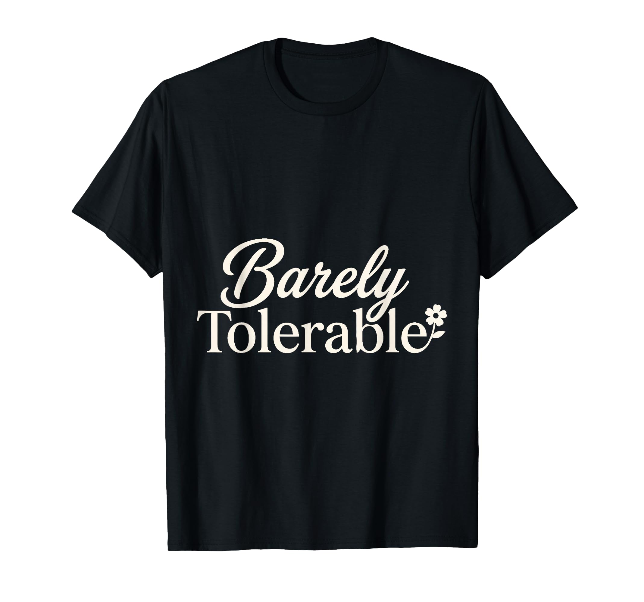 Barely Tolerable Witty Literature T-Shirt - Minimalist Print Unisex - T-Shirt, Sweatshirt, Hoodie