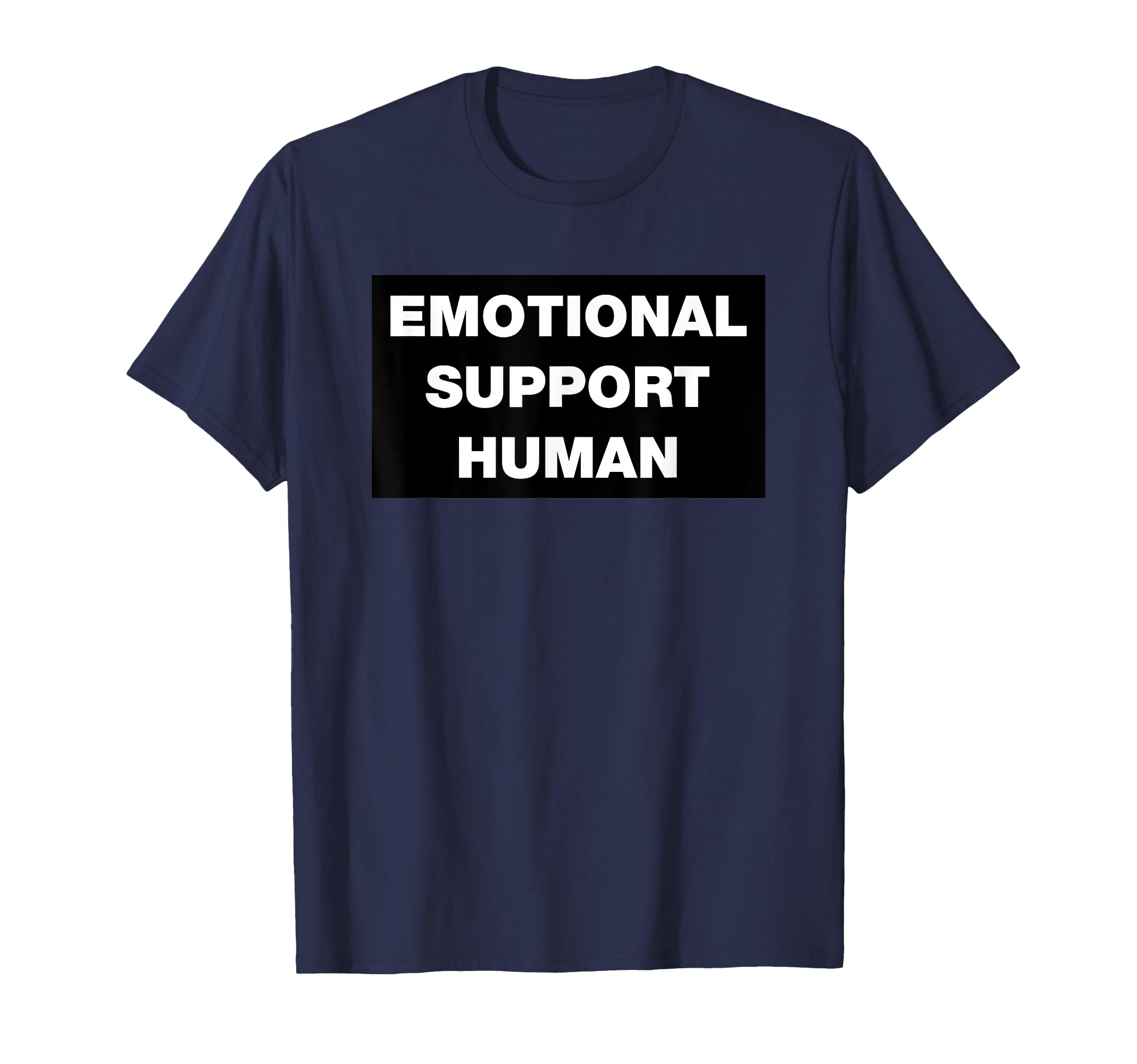 Emotional Support Human Funny T-Shirt - Novelty Apparel for Adults - T-Shirt, Sweatshirt, Hoodie