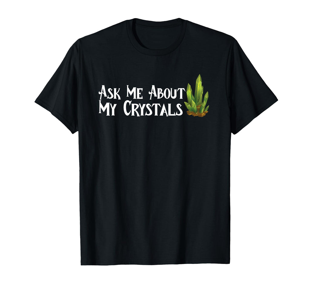 Ask Me About My Crystals Chakra T-Shirt - Custom Art Print Men Women - T-Shirt, Sweatshirt, Hoodie
