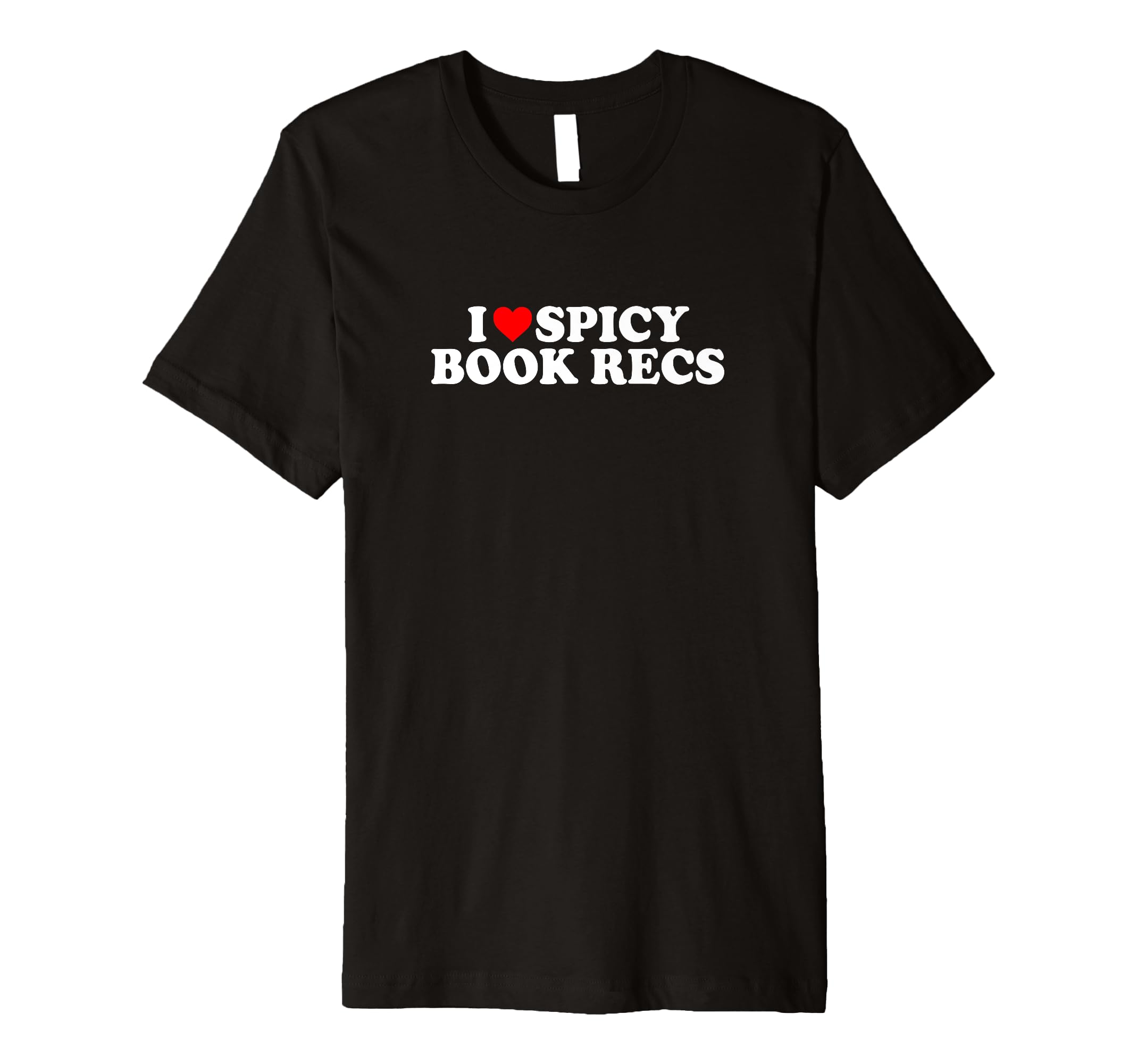 I Love Heart Spicy Book Recs Fantasy T-Shirt - Streetwear Style Men Women - T-Shirt, Sweatshirt, Hoodie