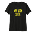 Mentally Spicy Adhd Neurodivergent T-Shirt - Casual Everyday Wear Unisex - T-Shirt, Sweatshirt, Hoodie