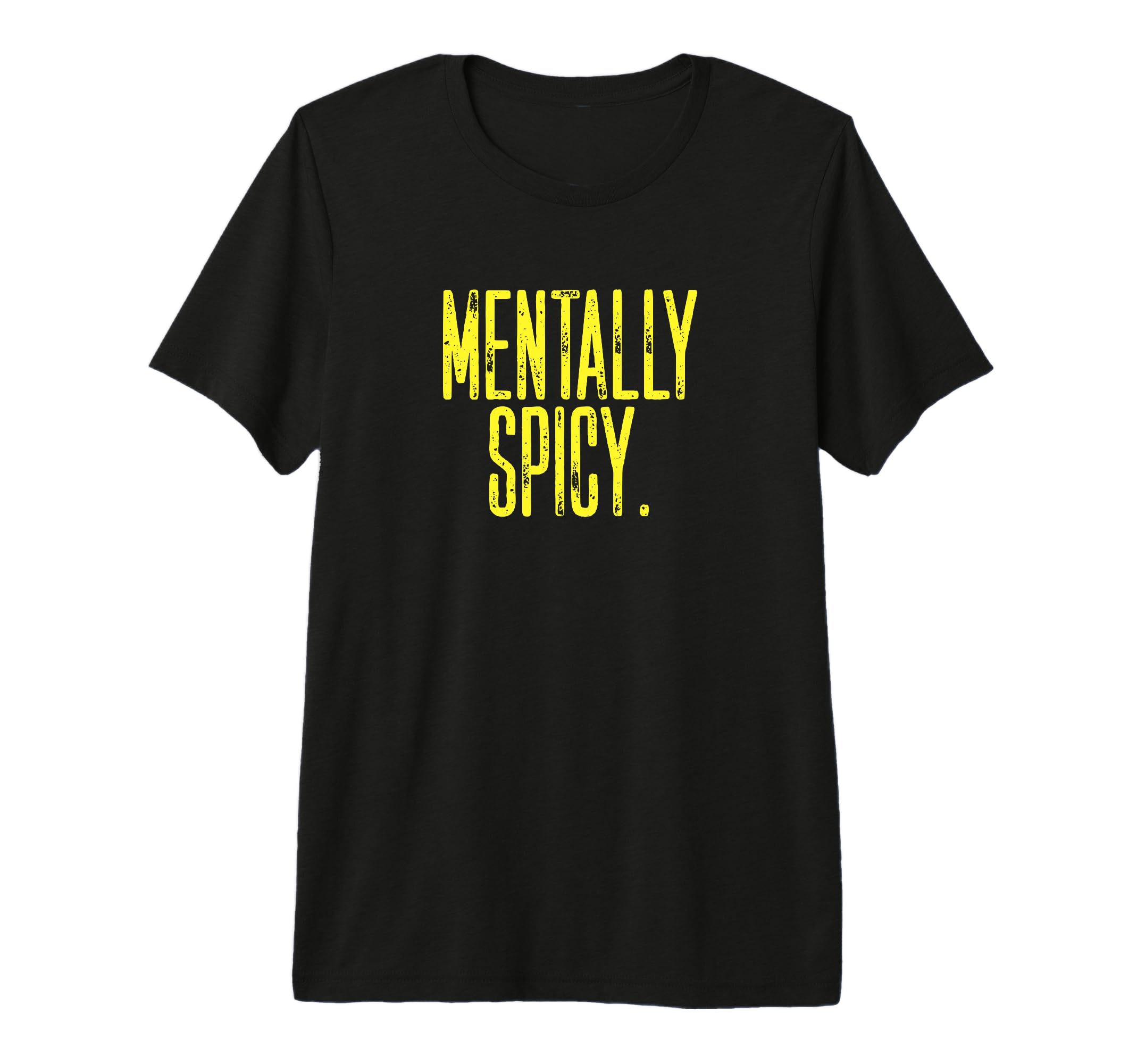 Mentally Spicy Adhd Neurodivergent T-Shirt - Casual Everyday Wear Unisex - T-Shirt, Sweatshirt, Hoodie