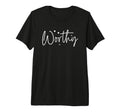 Worthy Self Worth Positive T-Shirt - Streetwear Style Men Women - T-Shirt, Sweatshirt, Hoodie