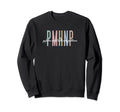 Pmhnp Psychiatric Mental Health Nurse Sweatshirt - Novelty Apparel Unisex - T-Shirt, Sweatshirt, Hoodie