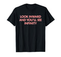 Inward And Youll See Infinity T-Shirt - Aesthetic Graphic Men Women - T-Shirt, Sweatshirt, Hoodie