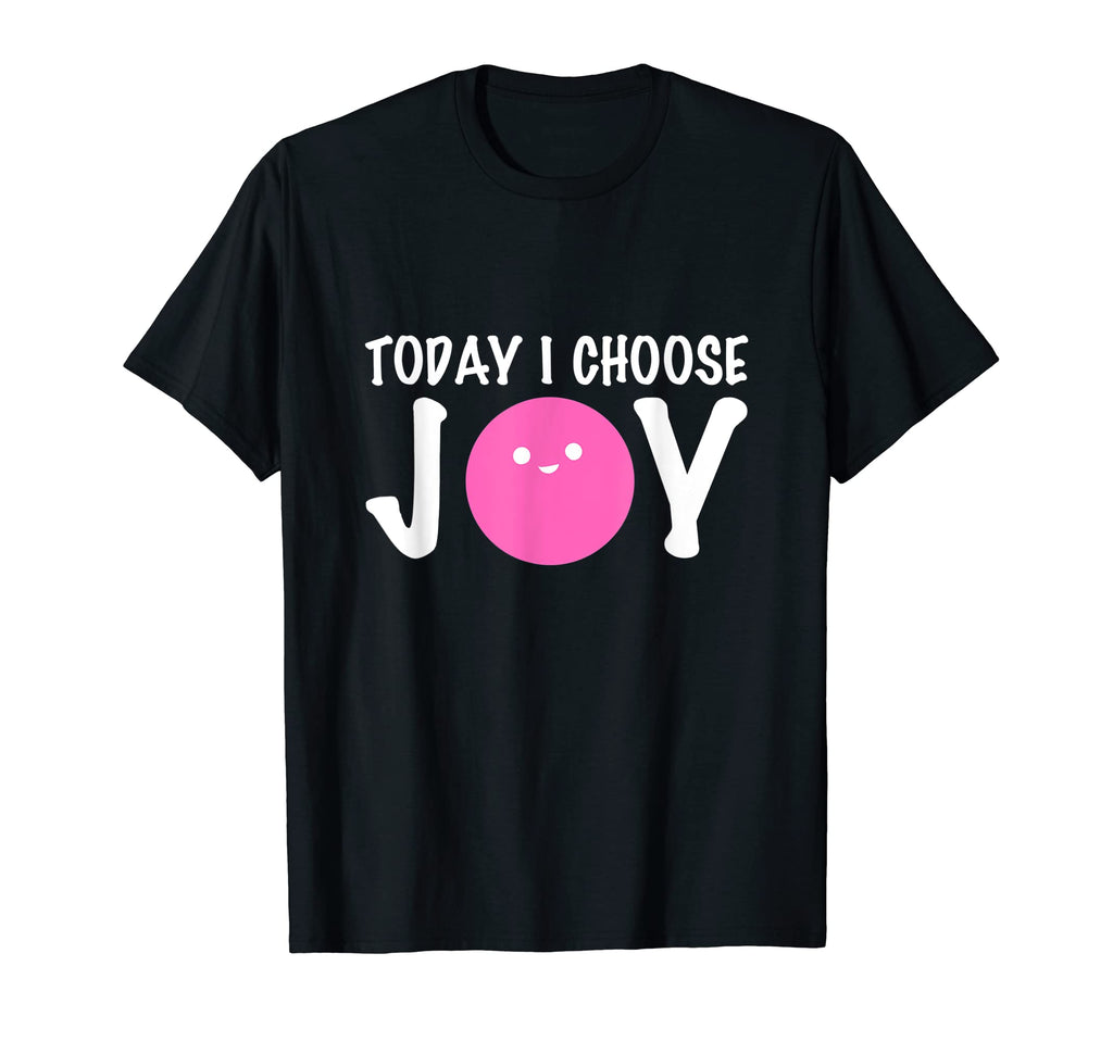 I Choose Joy Joyful Person T-Shirt - Casual Everyday Wear Unisex - T-Shirt, Sweatshirt, Hoodie