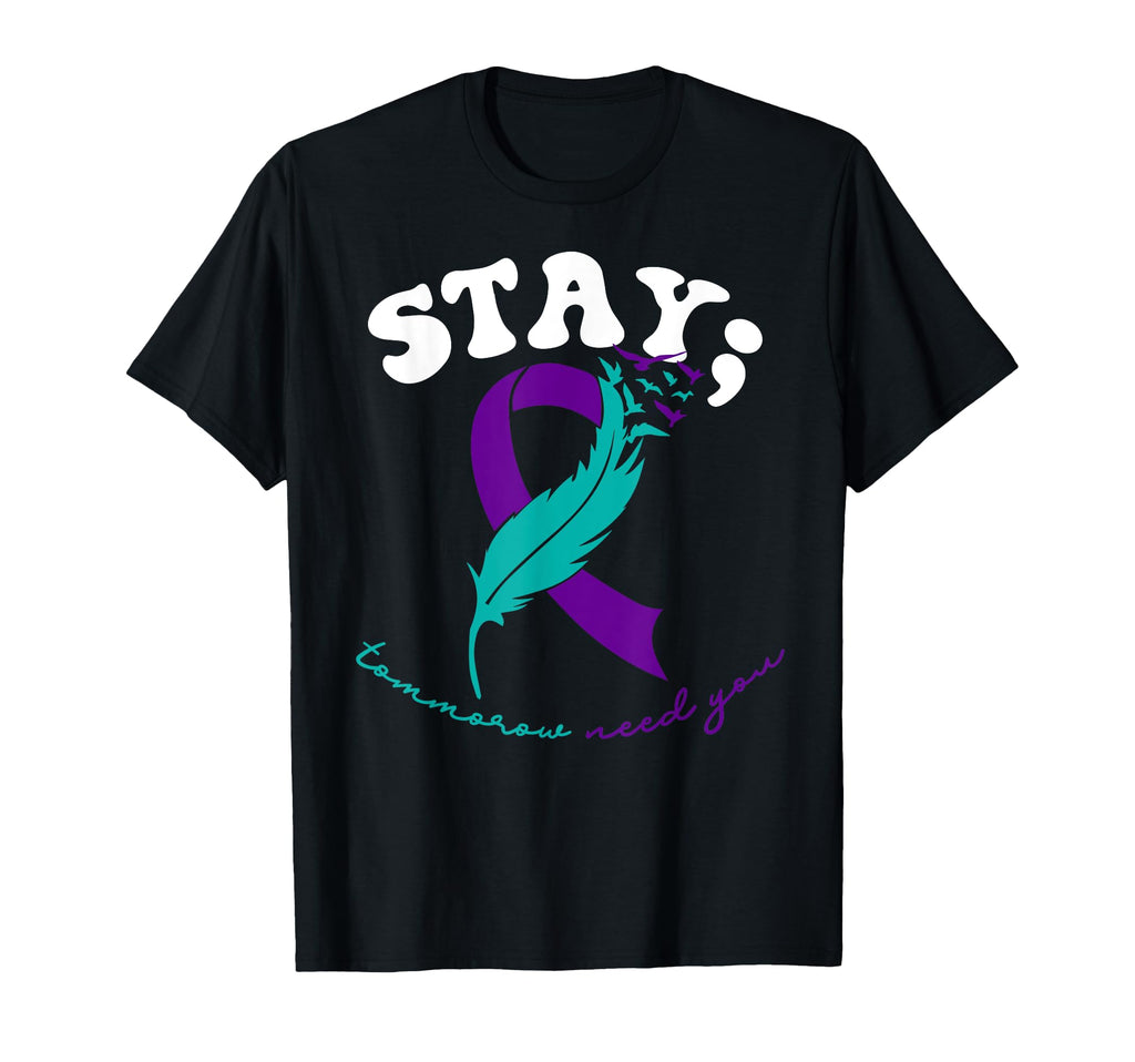 Stay Tomorrow Needs You Suicide T-Shirt - Aesthetic Graphic for Adults - T-Shirt, Sweatshirt, Hoodie