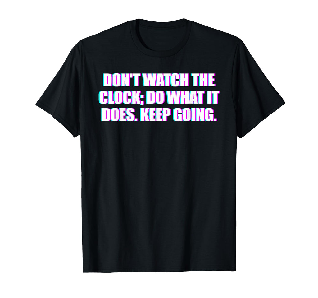 Dont Watch Clock Do What It Does T-Shirt - Aesthetic Graphic for Adults - T-Shirt, Sweatshirt, Hoodie