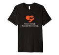 You Are Enough Thousand Times Enough T-Shirt - Trendy Graphic Unisex - T-Shirt, Sweatshirt, Hoodie
