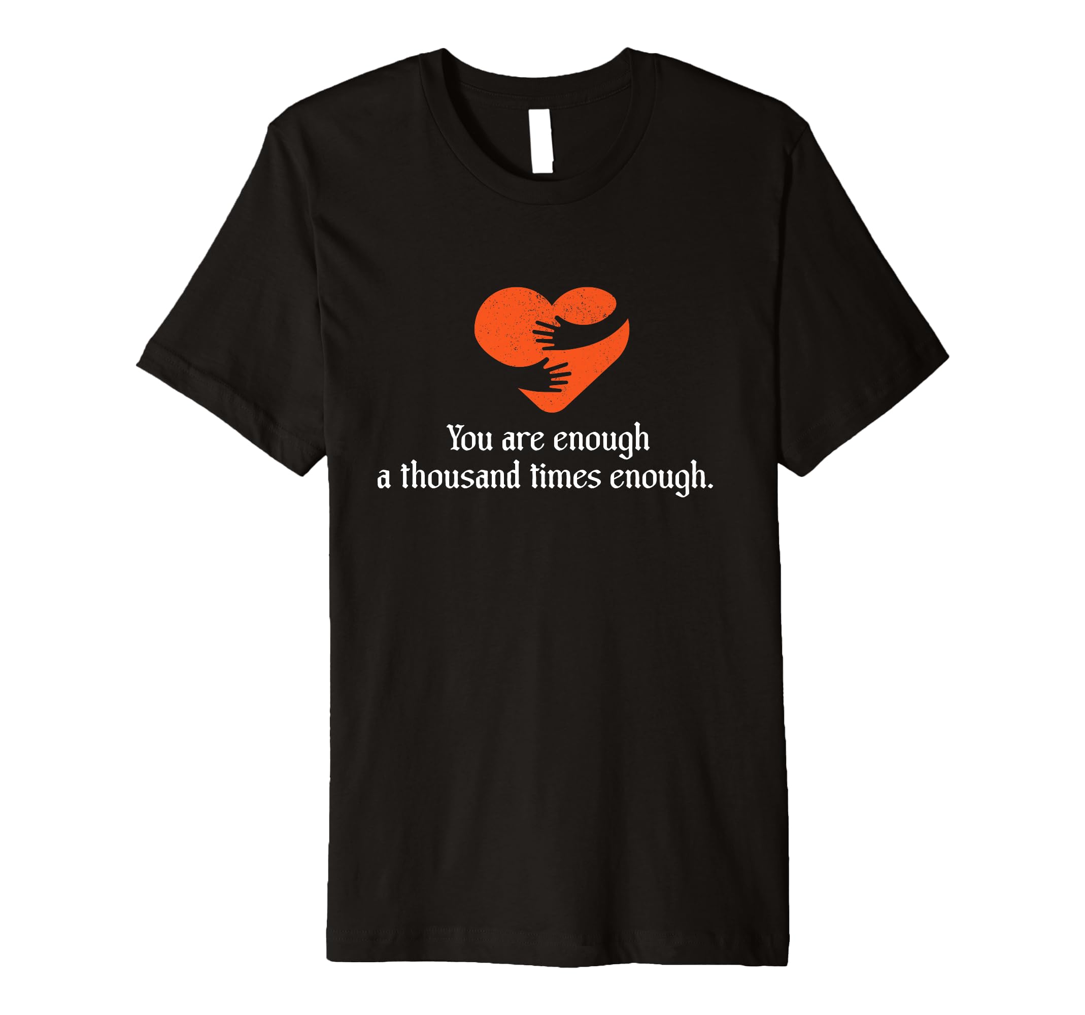 You Are Enough Thousand Times Enough T-Shirt - Trendy Graphic Unisex - T-Shirt, Sweatshirt, Hoodie