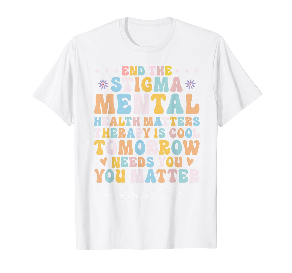 Mental Health Awareness End Stigma Mental T-Shirt - Graphic Print Unisex - T-Shirt, Sweatshirt, Hoodie