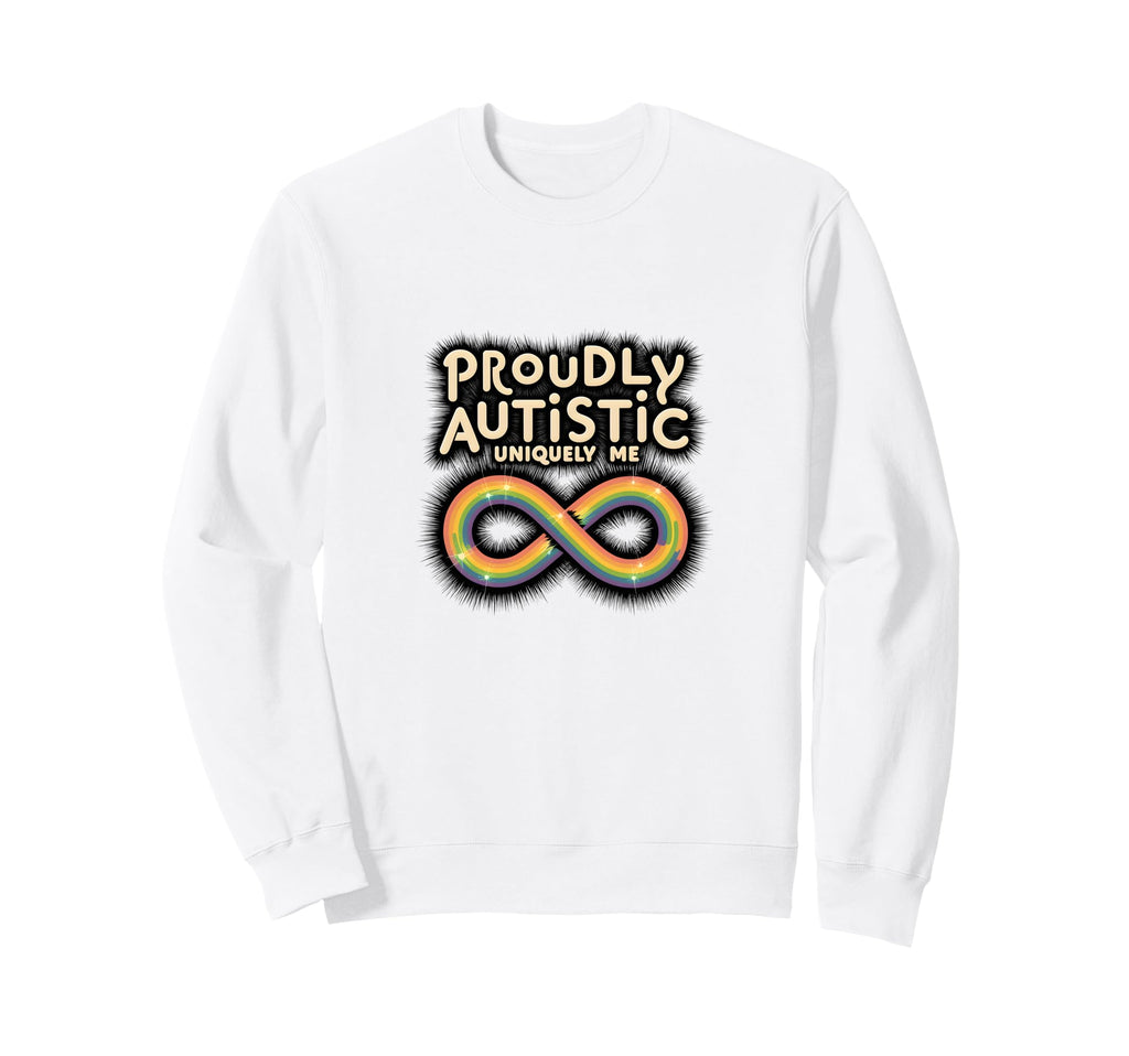 Proudly Autistic Uniquely Me Pride Sweatshirt - Novelty Apparel for Adults - T-Shirt, Sweatshirt, Hoodie