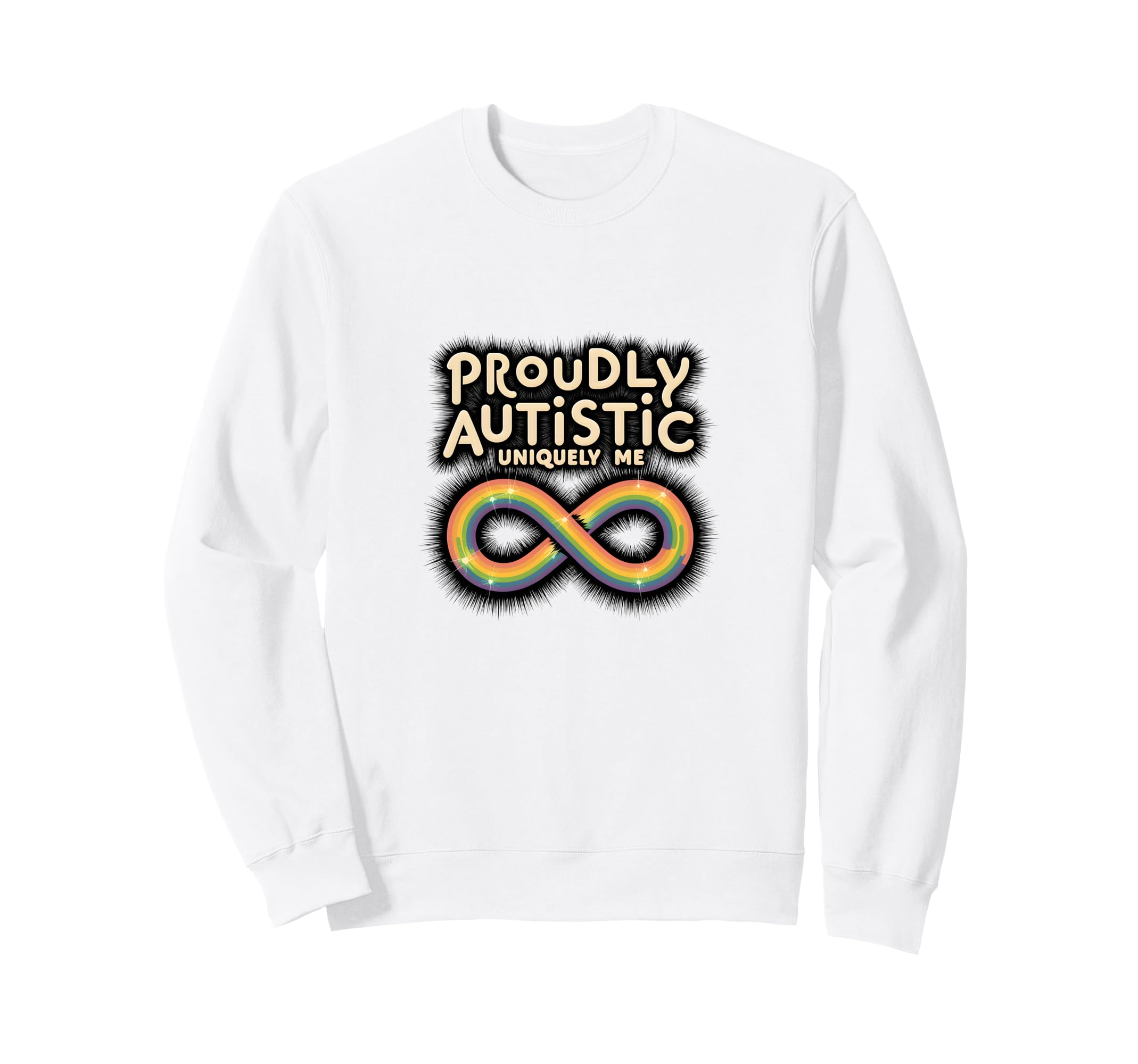 Proudly Autistic Uniquely Me Pride Sweatshirt - Novelty Apparel for Adults - T-Shirt, Sweatshirt, Hoodie