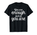 You Are Enough Just As You Are T-Shirt - Aesthetic Graphic Unisex - T-Shirt, Sweatshirt, Hoodie