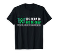 Its Okay To Not Be Okay Mental Health T-Shirt - Streetwear Style Unisex - T-Shirt, Sweatshirt, Hoodie