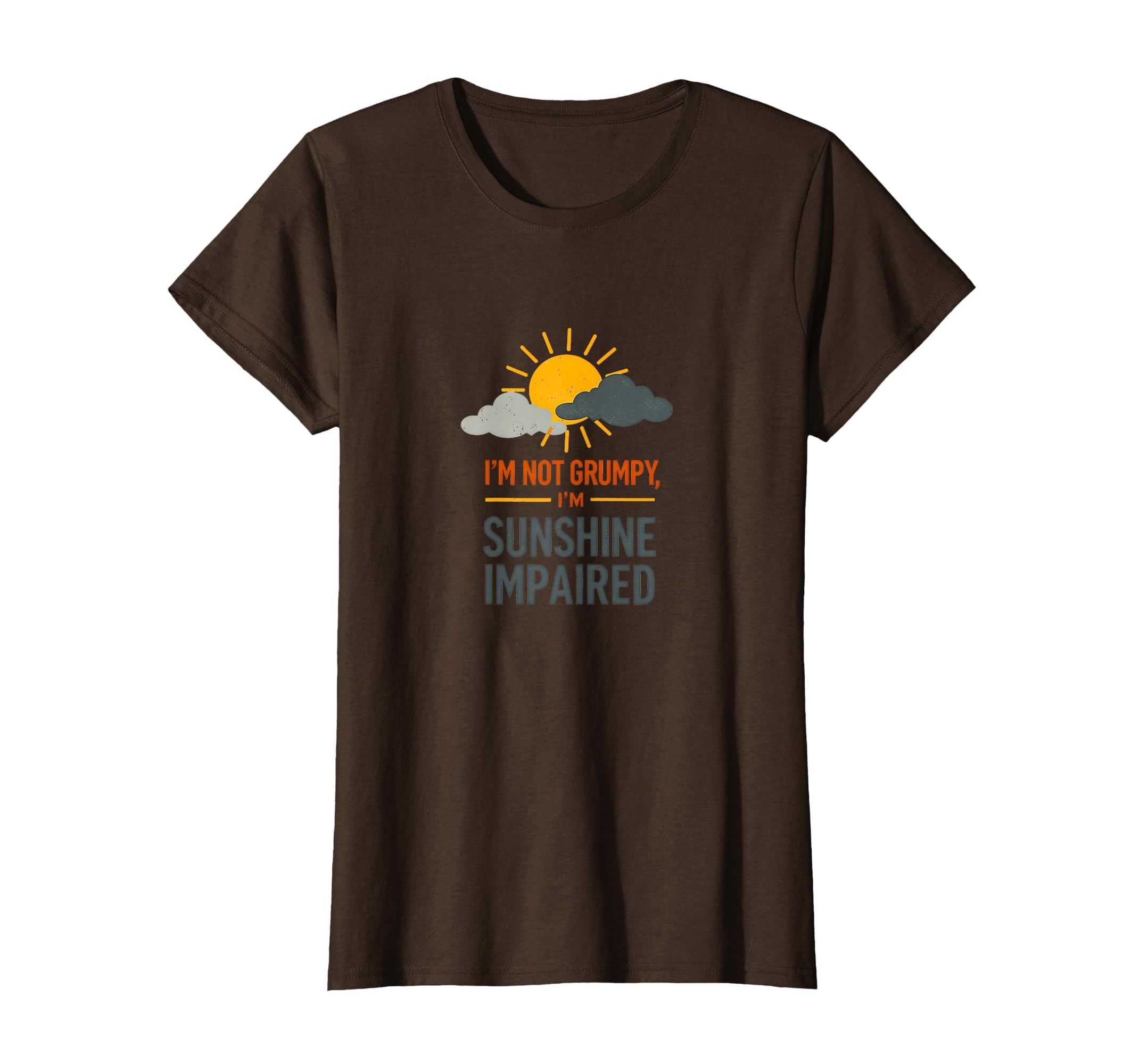 Im Not Grumpy Im Sunshine Impaired Funny T-Shirt - Trendy Graphic Men Women - T-Shirt, Sweatshirt, Hoodie
