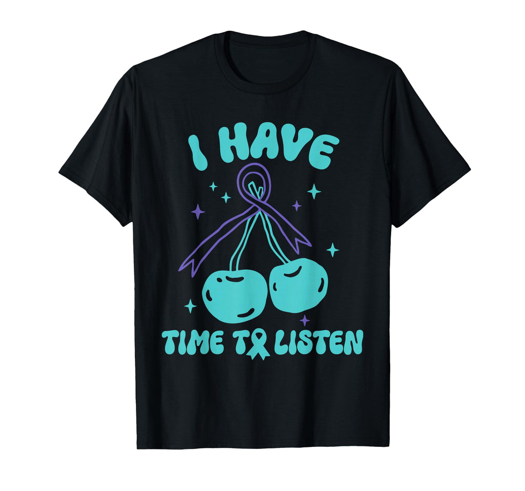 I Have Time To Listen Mental Health T-Shirt - Novelty Apparel Unisex - T-Shirt, Sweatshirt, Hoodie