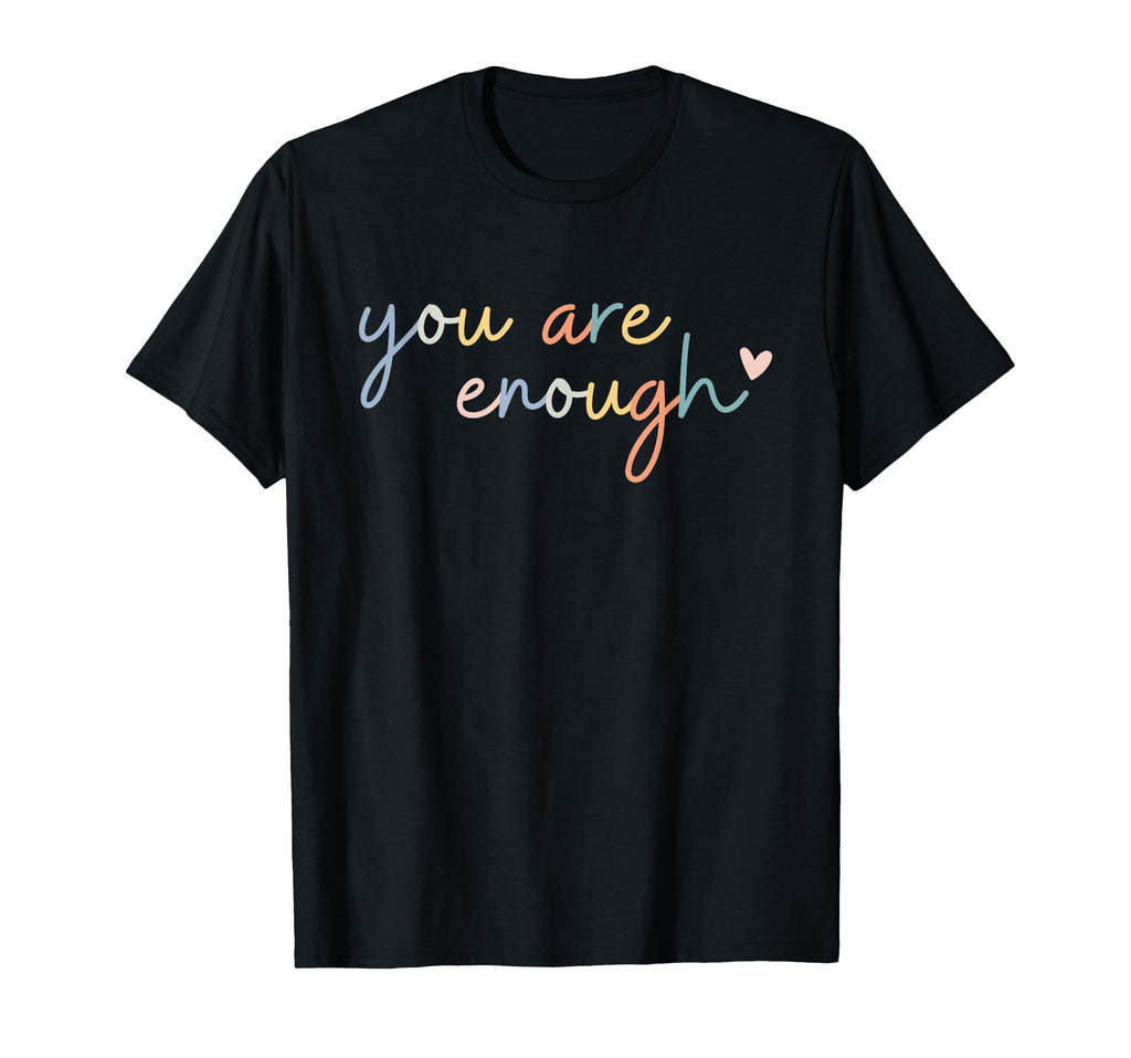 Dear Person Behind Me You Are Enough T-Shirt - Trendy Graphic Men Women - T-Shirt, Sweatshirt, Hoodie