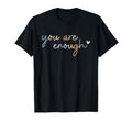 Dear Person Behind Me You Are Enough T-Shirt - Trendy Graphic Men Women - T-Shirt, Sweatshirt, Hoodie