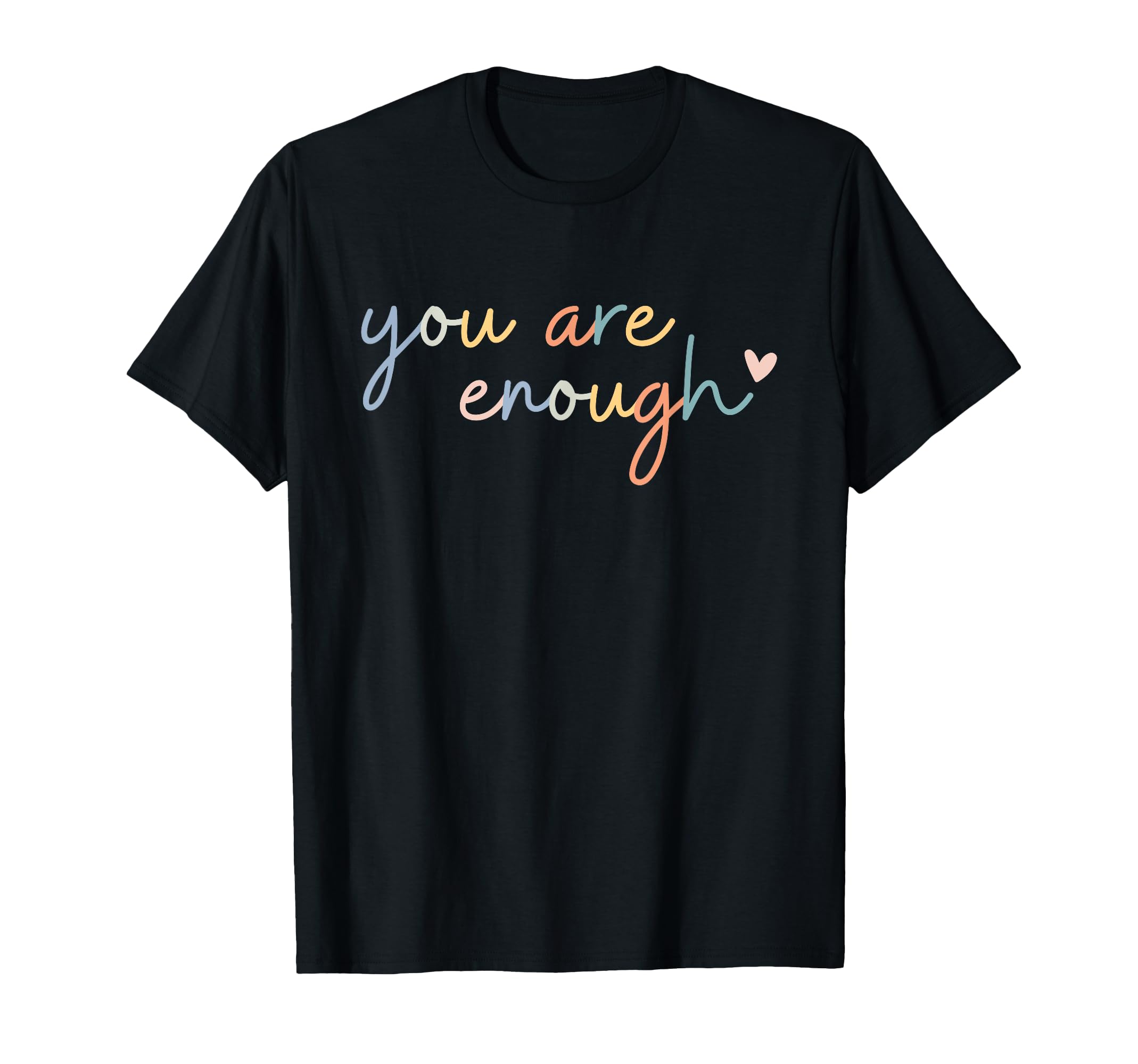 Dear Person Behind Me You Are Enough T-Shirt - Trendy Graphic Men Women - T-Shirt, Sweatshirt, Hoodie